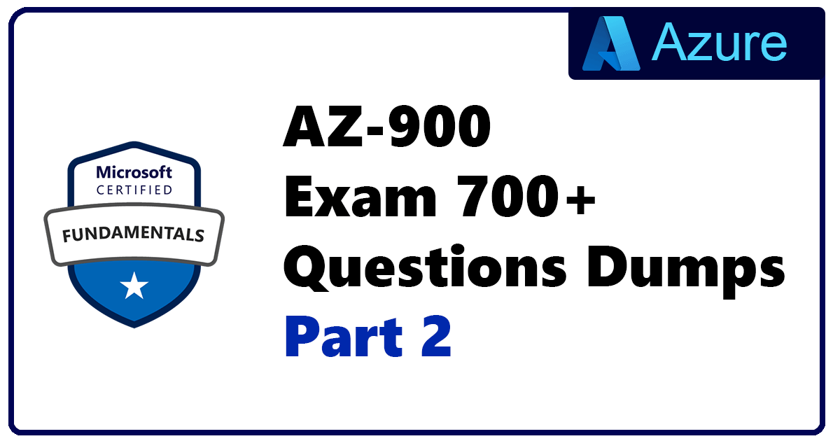 Azure AZ-900 Exam 700 Questions Dumps Part - 2